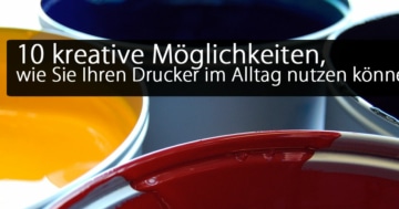 10 kreative Möglichkeiten, wie Sie Ihren Drucker im Alltag nutzen können